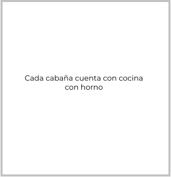 Cada cabaña cuenta con cocina con horno