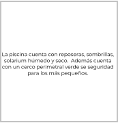 La piscina cuenta con reposeras, sombrillas,  solarium húmedo y seco.  Además cuenta con un cerco perimetral verde se seguridad para los más pequeños.