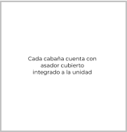 Cada cabaña cuenta con asador cubierto integrado a la unidad